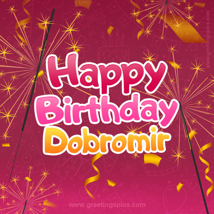 Happy Birthday Dobromir Image with sparklers (square shape image)