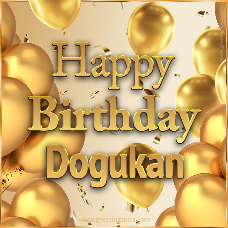 Happy Birthday Dogukan Card with golden confetti and balloons (square shape image)