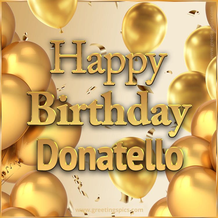 Happy Birthday Donatello Card with golden confetti and balloons (square shape image)