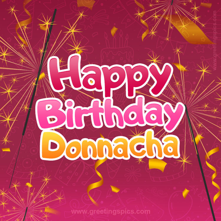 Happy Birthday Donnacha Image with sparklers (square shape image)