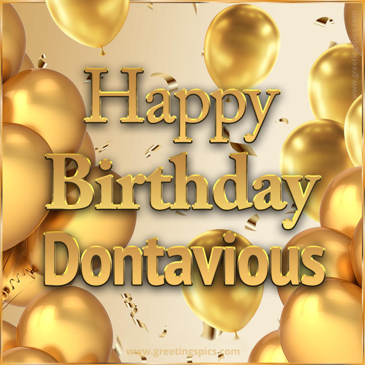 Happy Birthday Dontavious Card with golden confetti and balloons (square shape image)