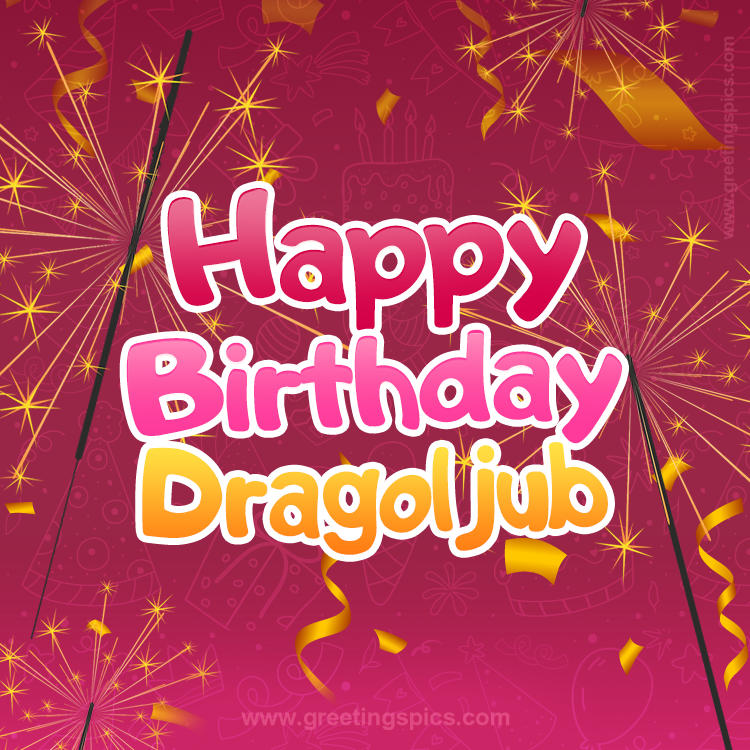 Happy Birthday Dragoljub Image with sparklers (square shape image)