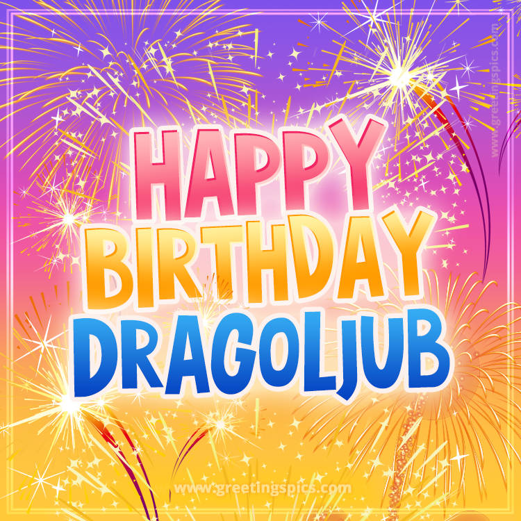 Happy Birthday Dragoljub Picture with fireworks (square shape image)