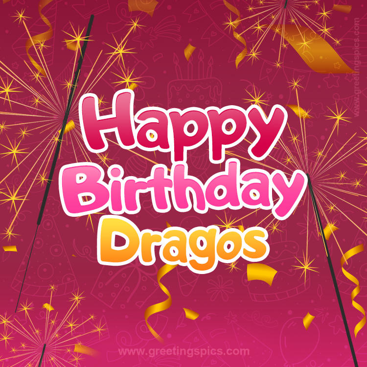 Happy Birthday Dragos Image with sparklers (square shape image)