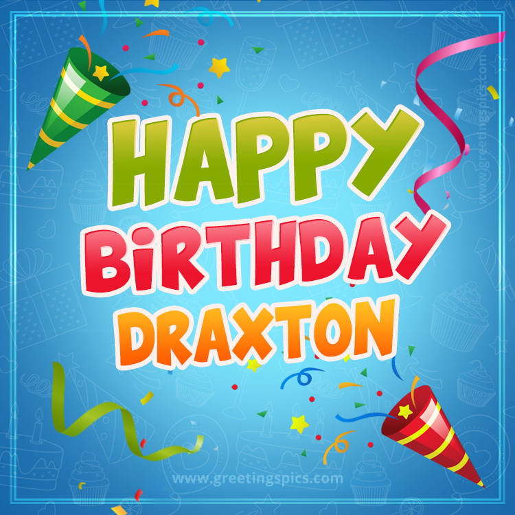 Happy Birthday Draxton picture with confetti and party poppers (square shape image)