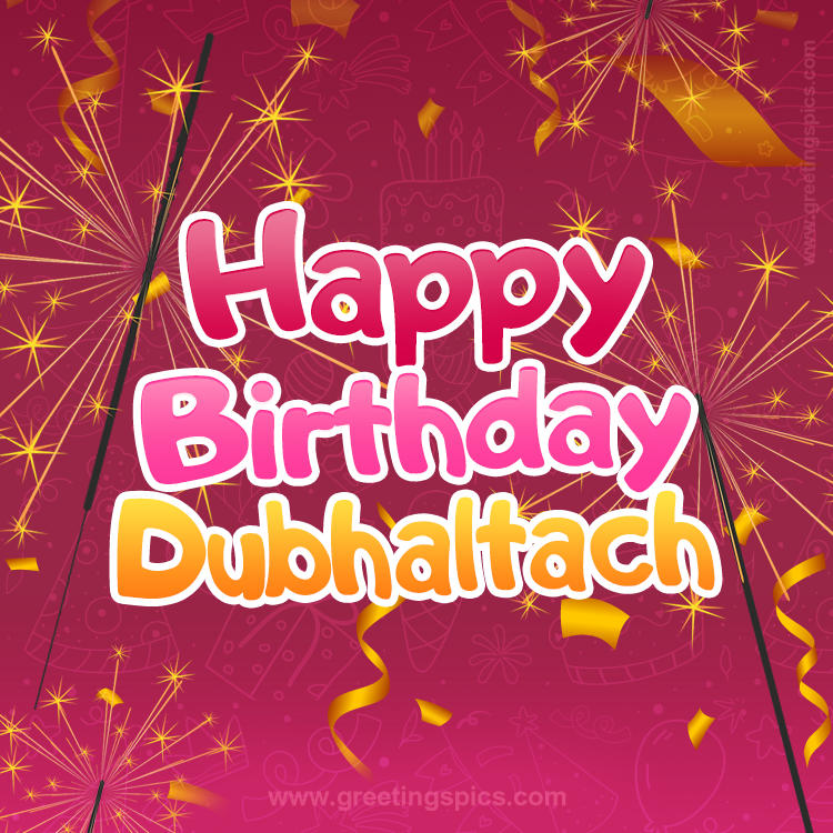 Happy Birthday Dubhaltach Image with sparklers (square shape image)