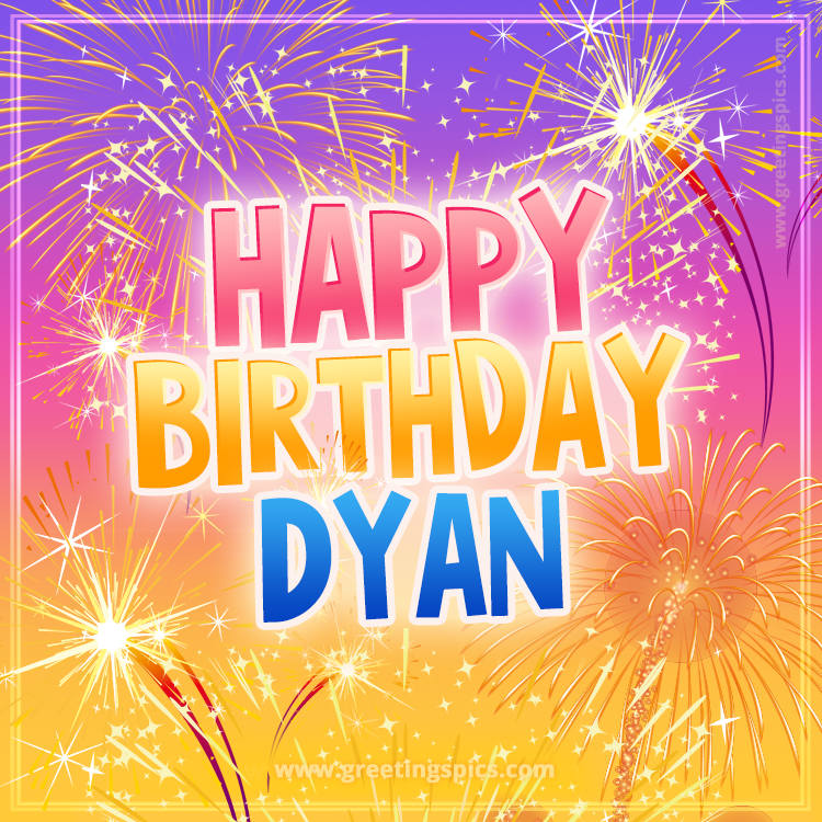 Happy Birthday Dyan Picture with fireworks (square shape image)