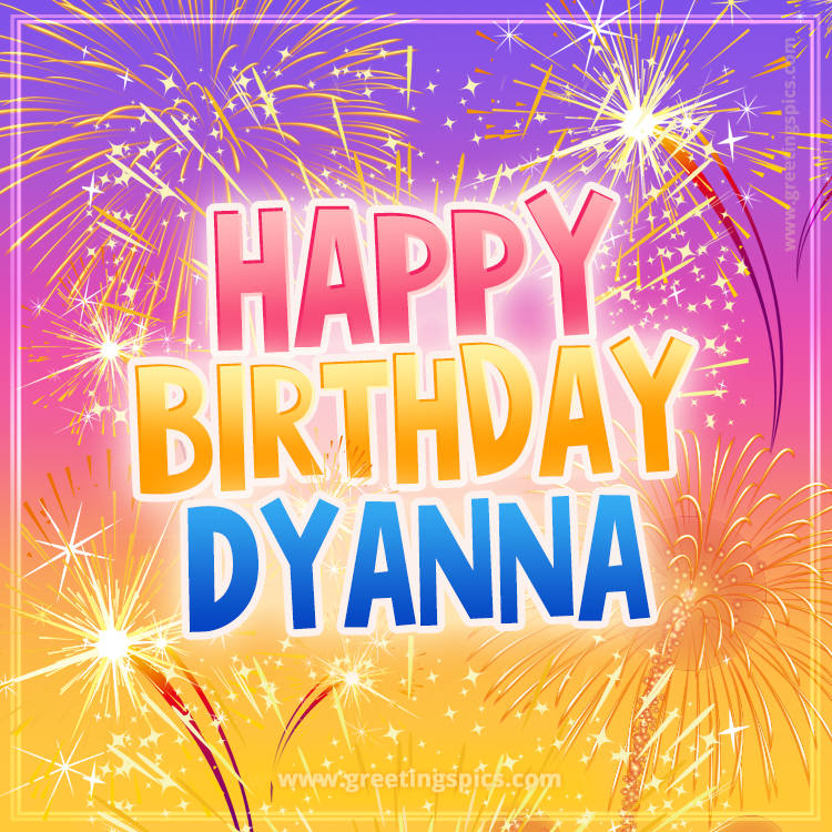 Happy Birthday Dyanna Picture with fireworks (square shape image)