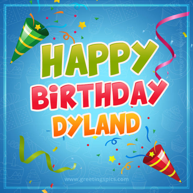 Happy Birthday Dyland picture with confetti and party poppers (square shape image)