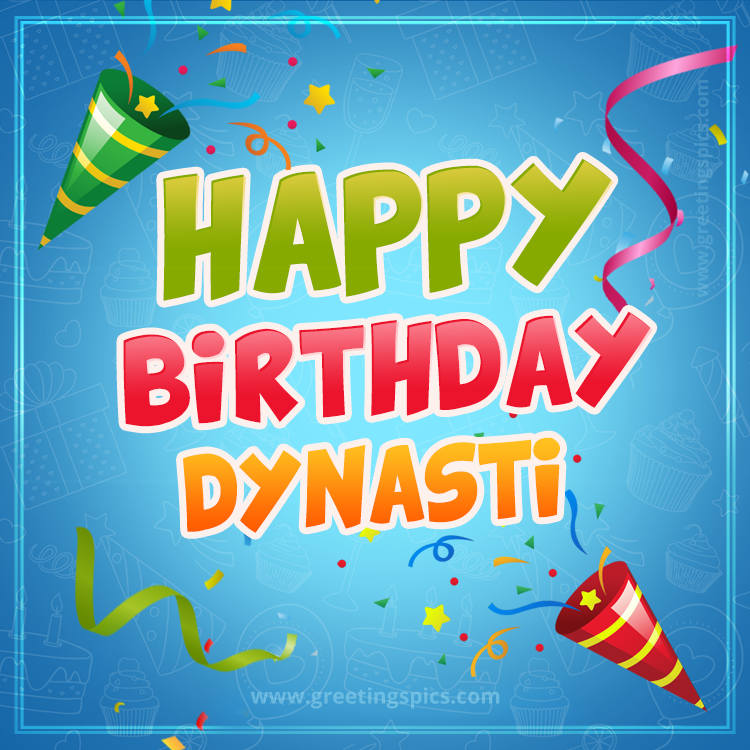 Happy Birthday Dynasti picture with confetti and party poppers (square shape image)