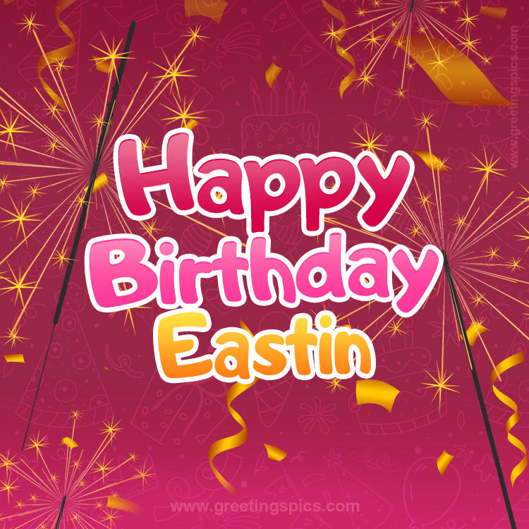 Happy Birthday Eastin Image with sparklers (square shape image)