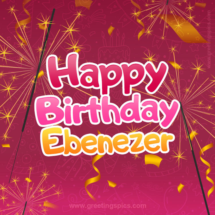 Happy Birthday Ebenezer Image with sparklers (square shape image)