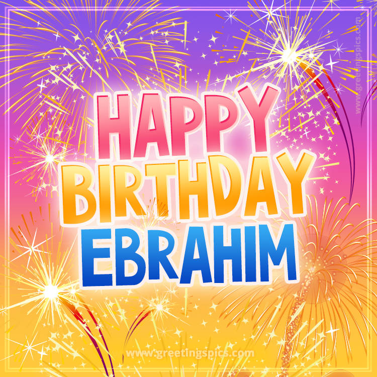 Happy Birthday Ebrahim Picture with fireworks (square shape image)