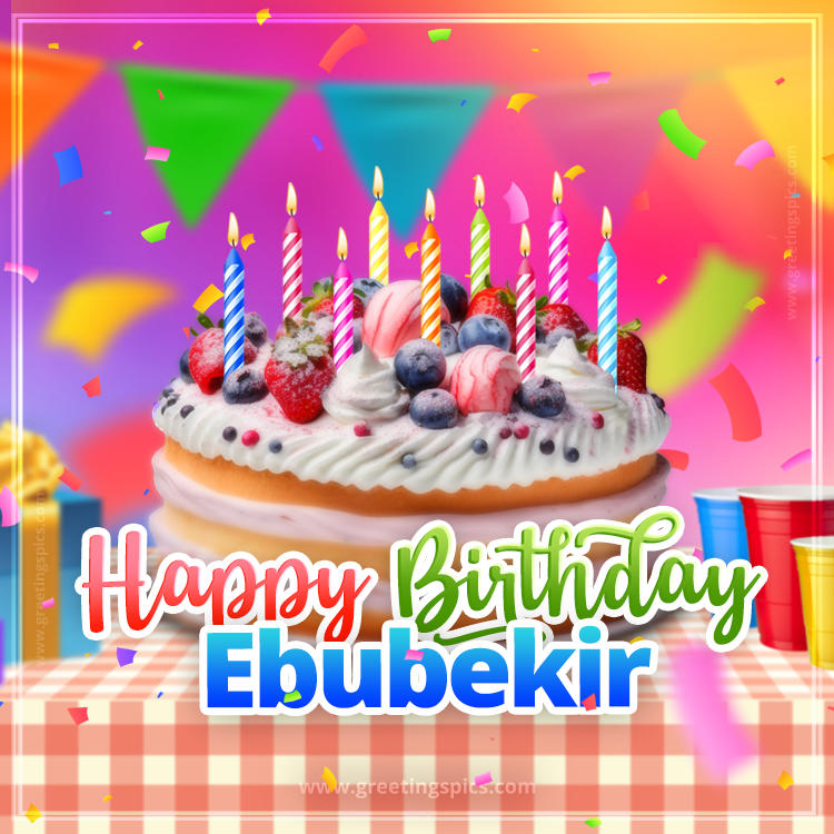 Happy Birthday Ebubekir Colorful Image with fruit cake and candles (square shape image)