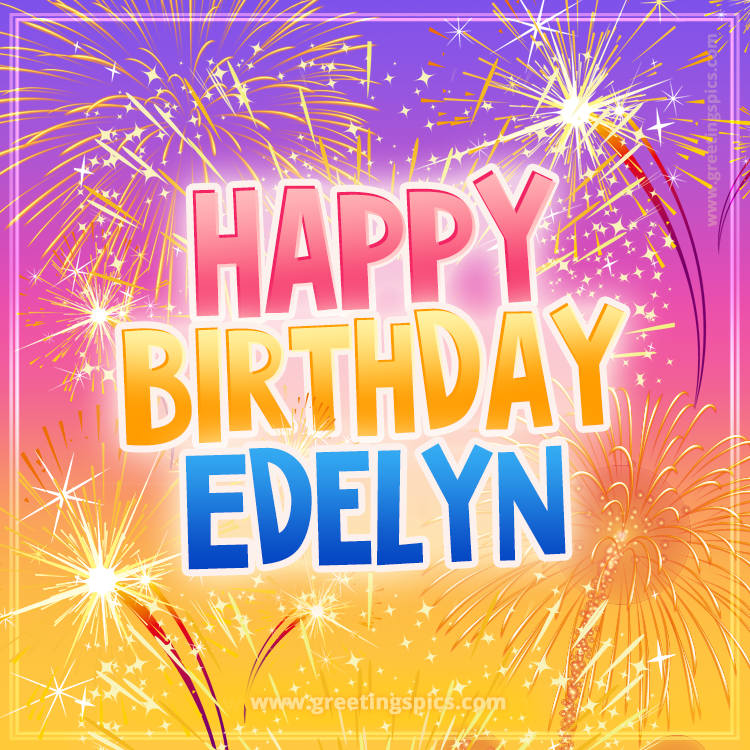 Happy Birthday Edelyn Picture with fireworks (square shape image)