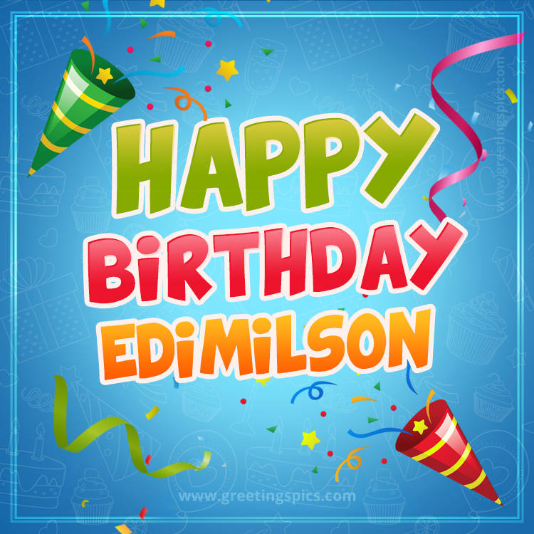 Happy Birthday Edimilson picture with confetti and party poppers (square shape image)