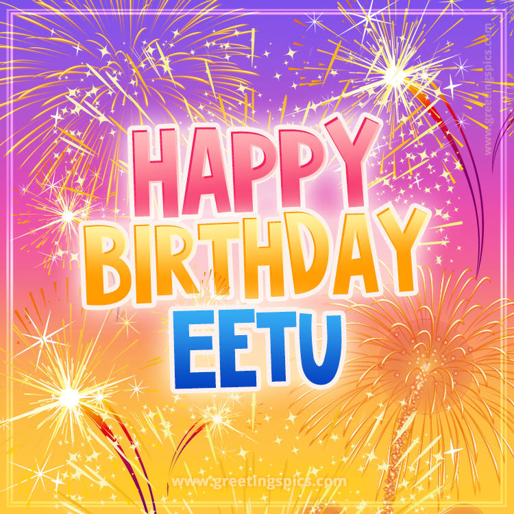 Happy Birthday Eetu Picture with fireworks (square shape image)