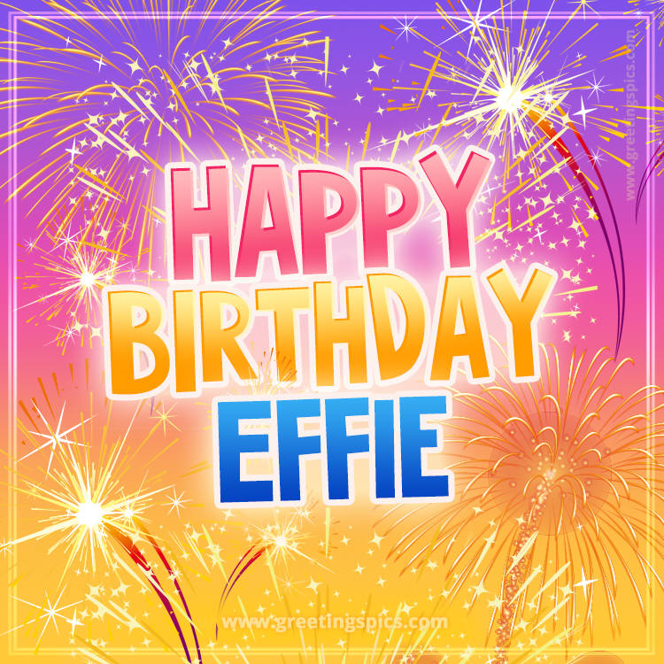 Happy Birthday Effie Picture with fireworks (square shape image)