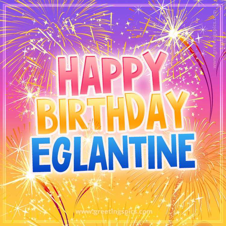 Happy Birthday Eglantine Picture with fireworks (square shape image)