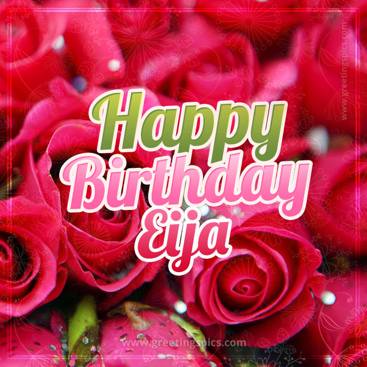 Happy Birthday Eija beautiful Image with red roses (square shape image)