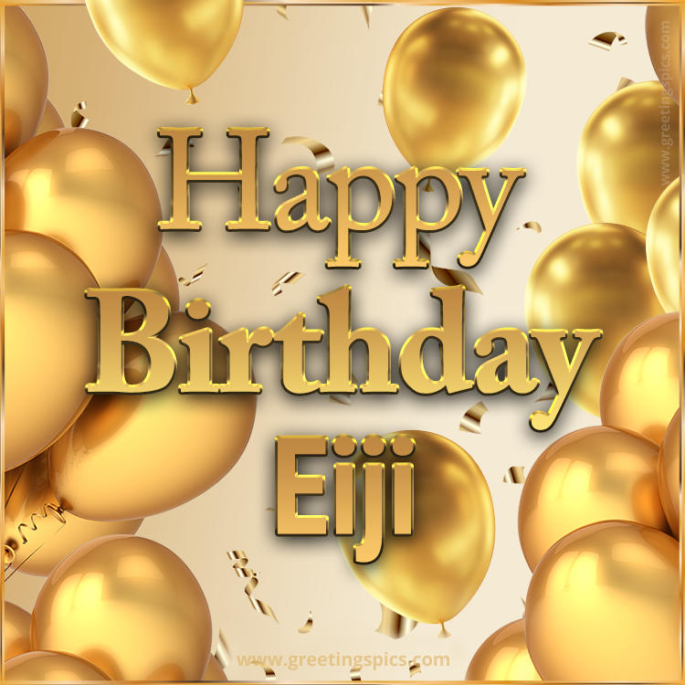 Happy Birthday Eiji Card with golden confetti and balloons (square shape image)