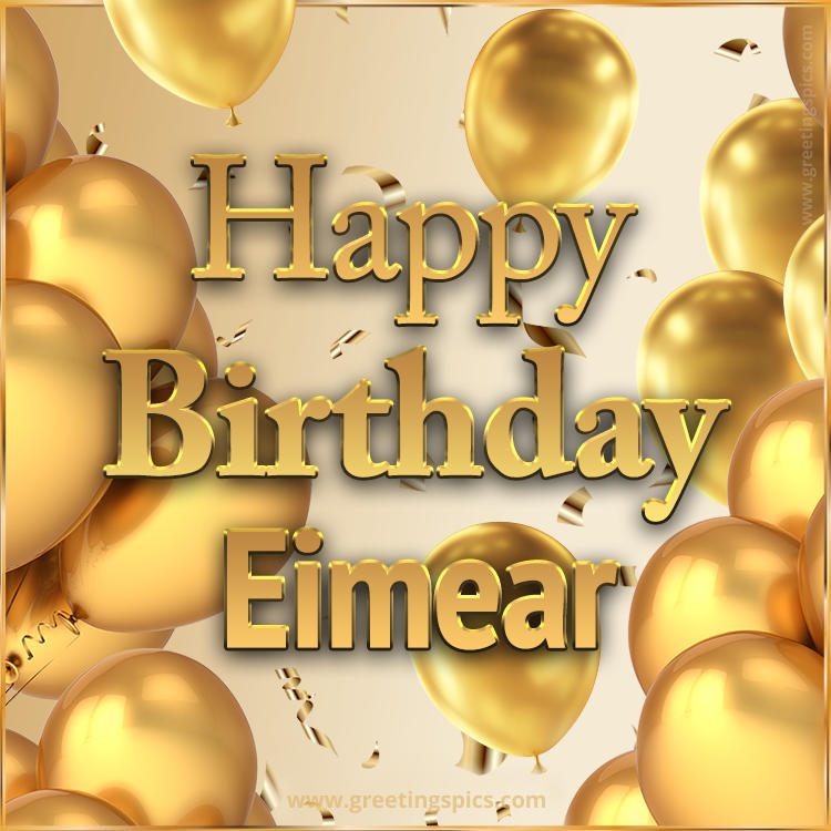 Happy Birthday Eimear Card with golden confetti and balloons (square shape image)