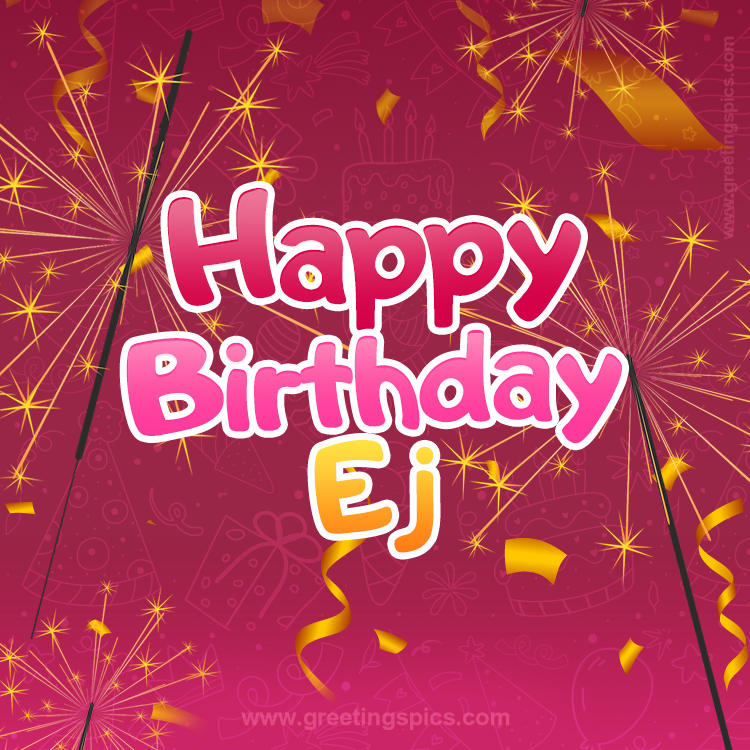 Happy Birthday Ej Image with sparklers (square shape image)