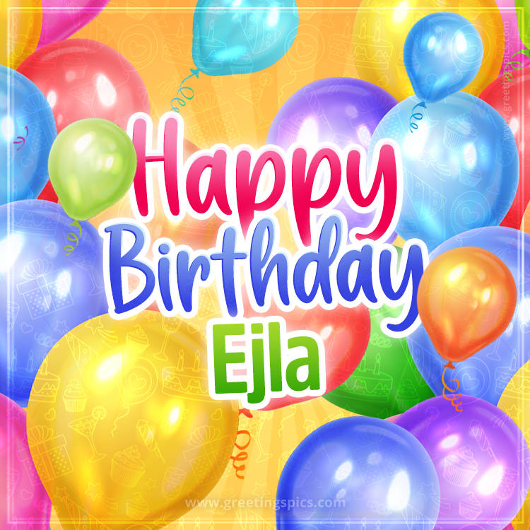 Happy Birthday Ejla Image with colorful balloons (square shape image)