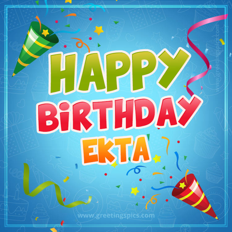 Happy Birthday Ekta picture with confetti and party poppers (square shape image)