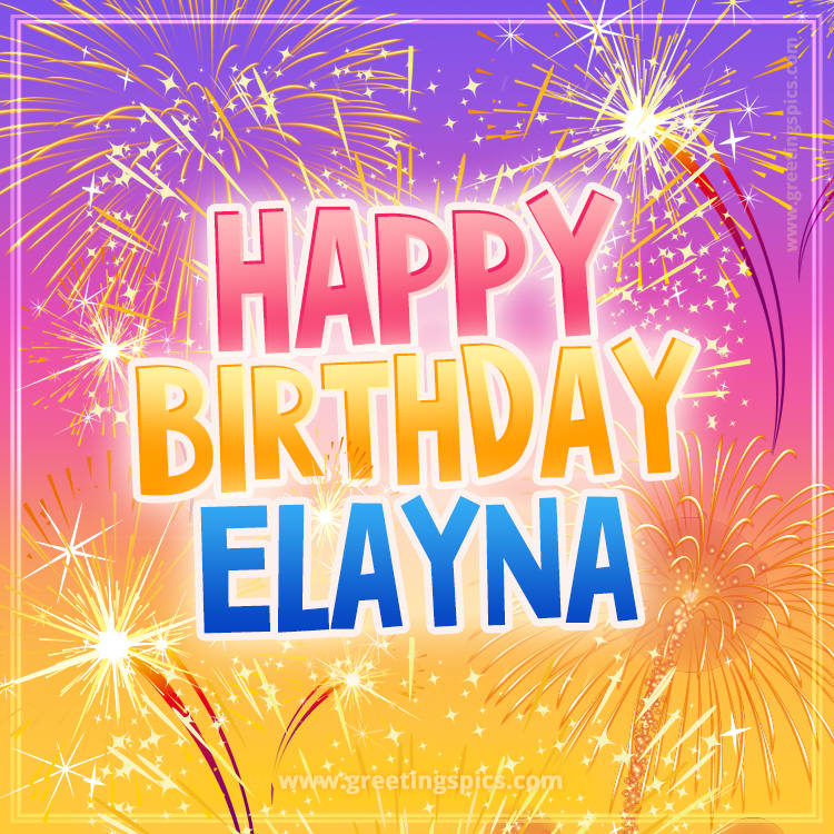 Happy Birthday Elayna Picture with fireworks (square shape image)