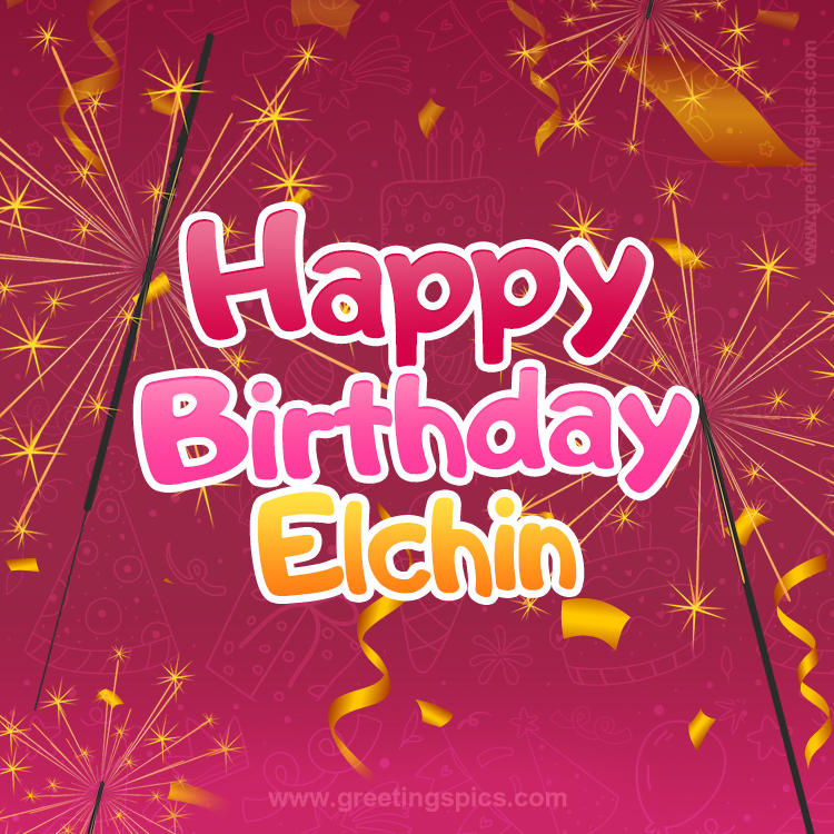 Happy Birthday Elchin Image with sparklers (square shape image)