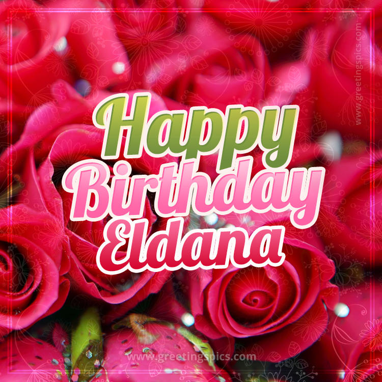 Happy Birthday Eldana beautiful Image with red roses (square shape image)