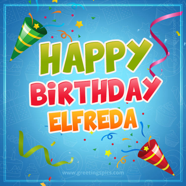 Happy Birthday Elfreda picture with confetti and party poppers (square shape image)