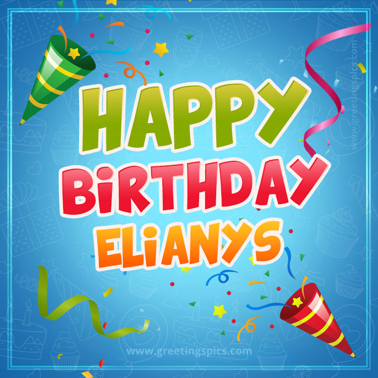 Happy Birthday Elianys picture with confetti and party poppers (square shape image)