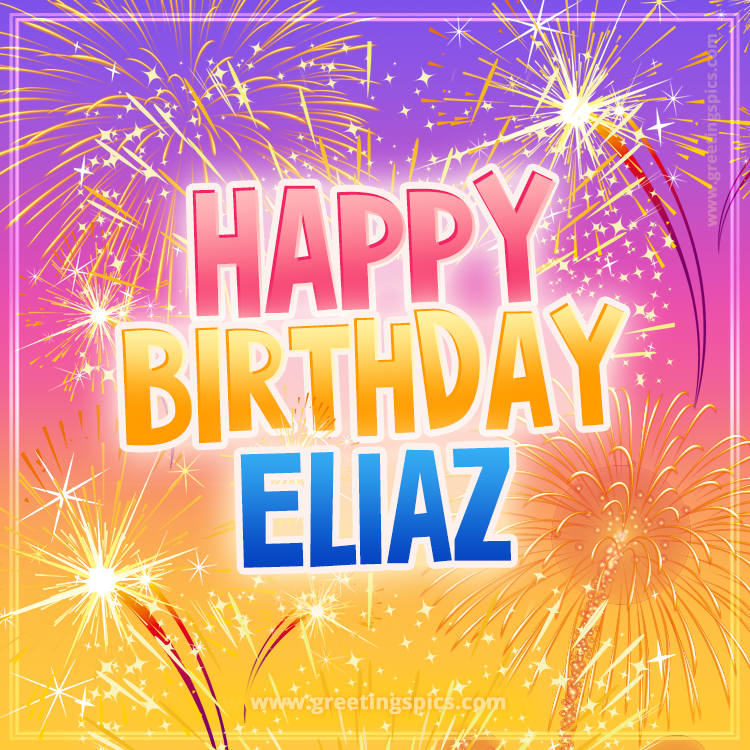 Happy Birthday Eliaz Picture with fireworks (square shape image)