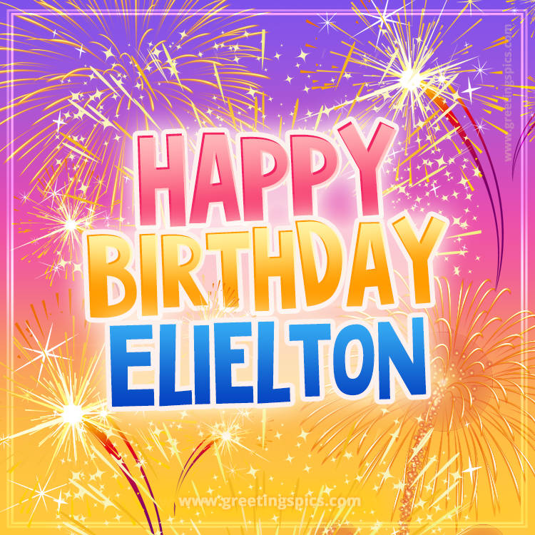 Happy Birthday Elielton Picture with fireworks (square shape image)