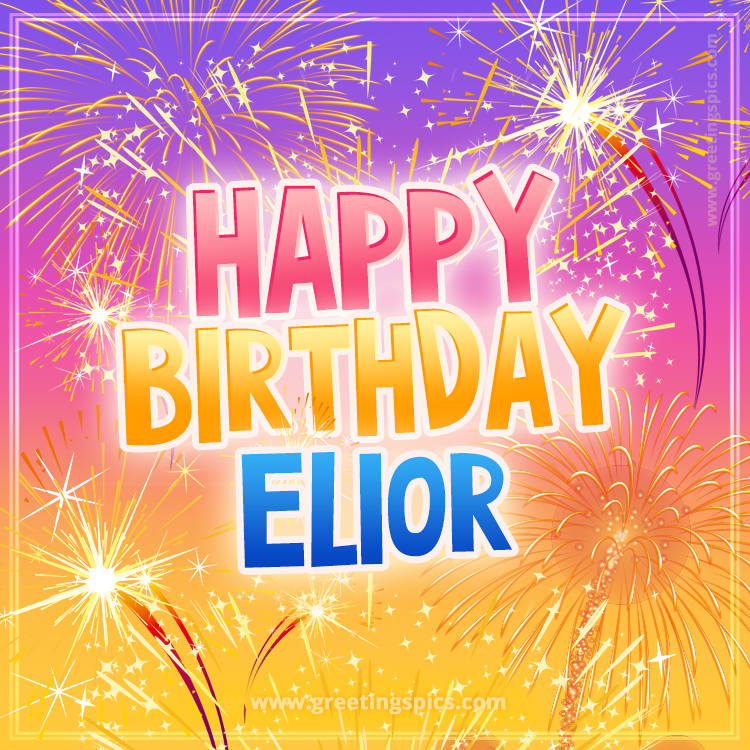 Happy Birthday Elior Picture with fireworks (square shape image)