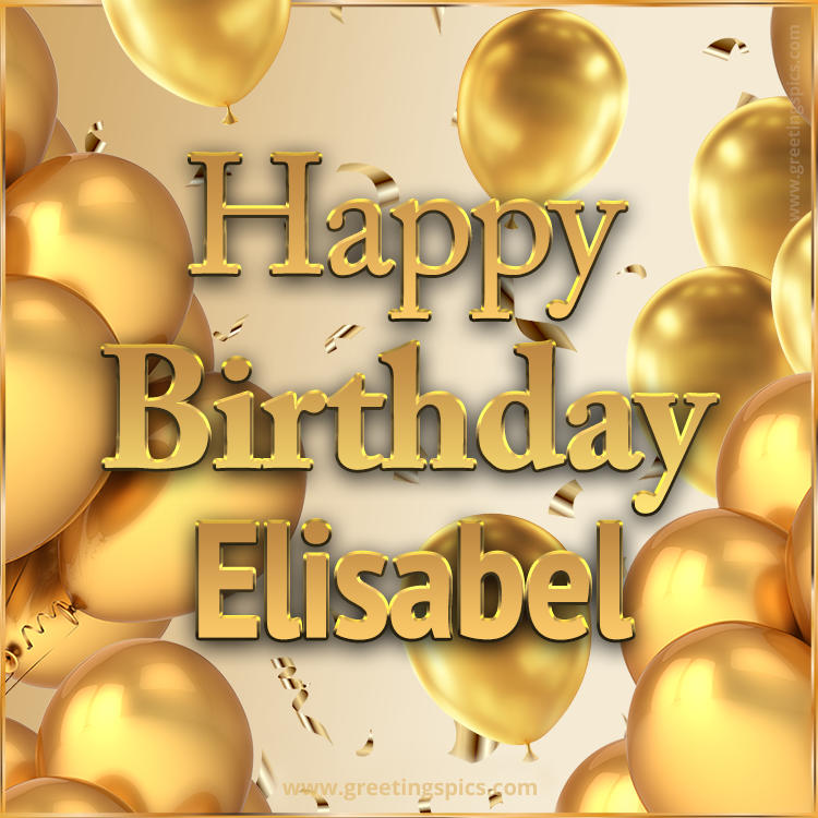 Happy Birthday Elisabel Card with golden confetti and balloons (square shape image)