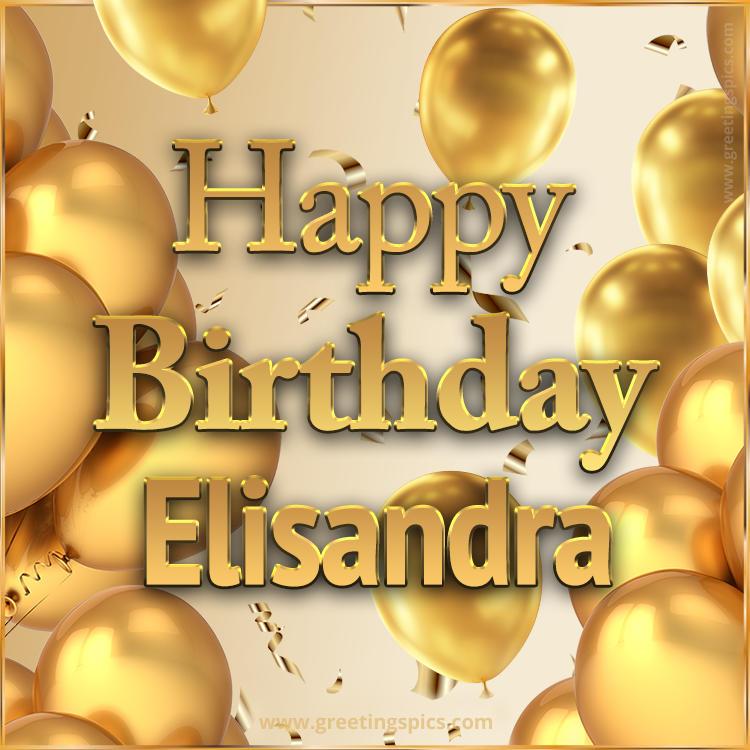 Happy Birthday Elisandra Card with golden confetti and balloons (square shape image)