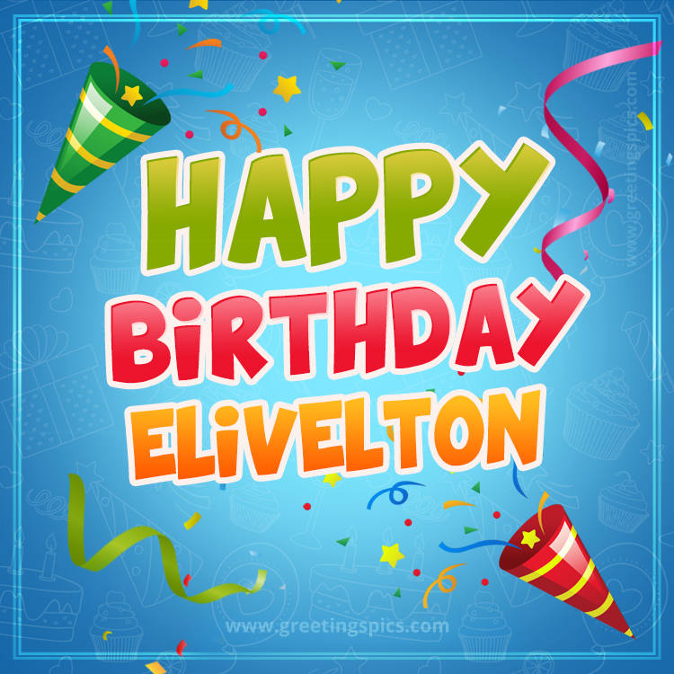 Happy Birthday Elivelton picture with confetti and party poppers (square shape image)