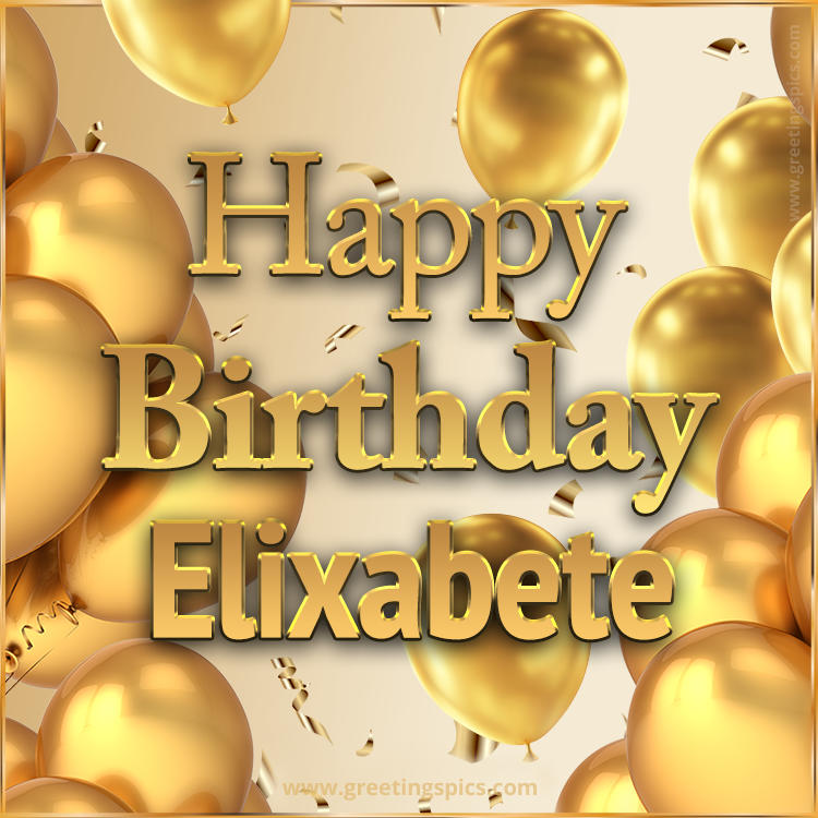 Happy Birthday Elixabete Card with golden confetti and balloons (square shape image)