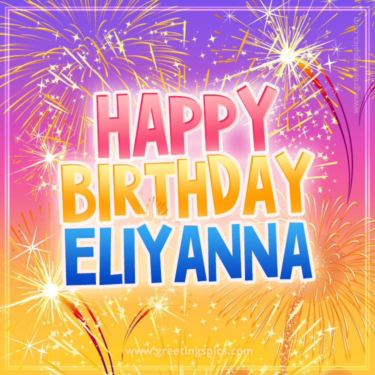 Happy Birthday Eliyanna Picture with fireworks (square shape image)