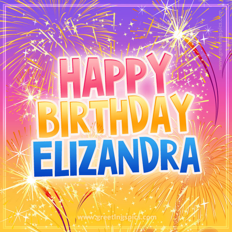 Happy Birthday Elizandra Picture with fireworks (square shape image)