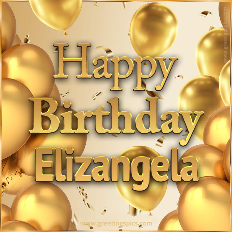 Happy Birthday Elizangela Card with golden confetti and balloons (square shape image)