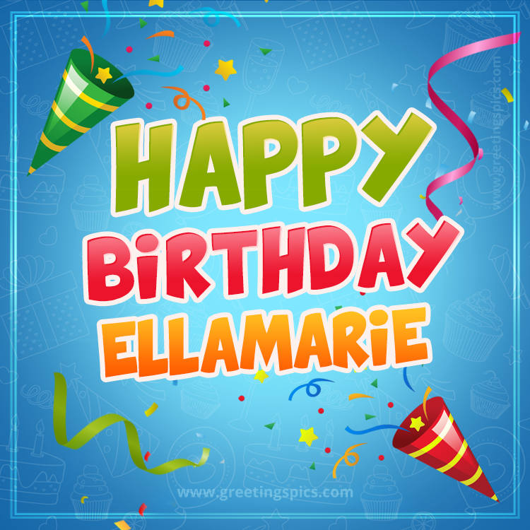 Happy Birthday Ellamarie picture with confetti and party poppers (square shape image)