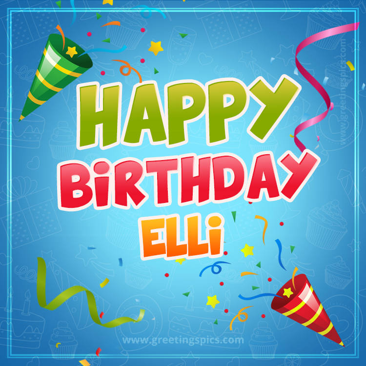 Happy Birthday Elli picture with confetti and party poppers (square shape image)