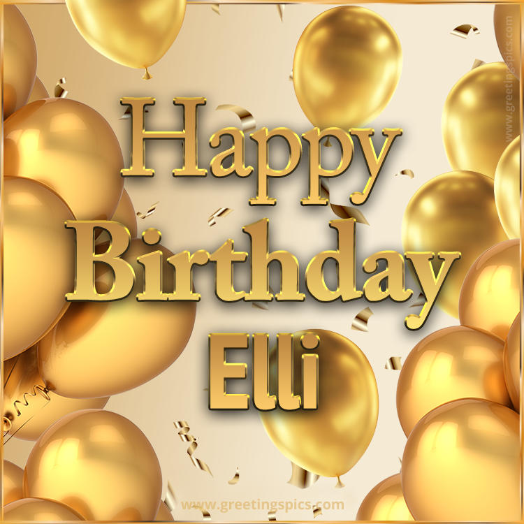 Happy Birthday Elli Card with golden confetti and balloons (square shape image)