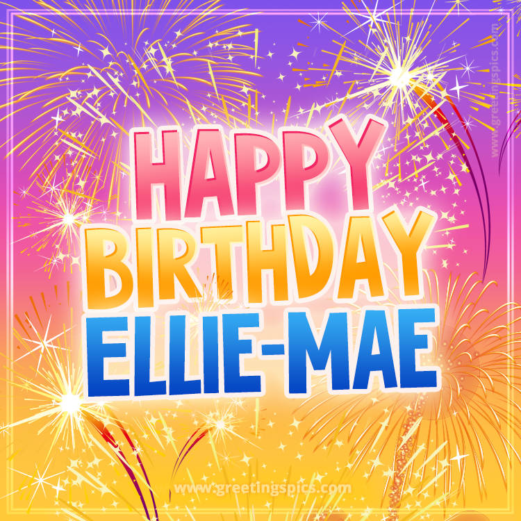 Happy Birthday Ellie-Mae Picture with fireworks (square shape image)