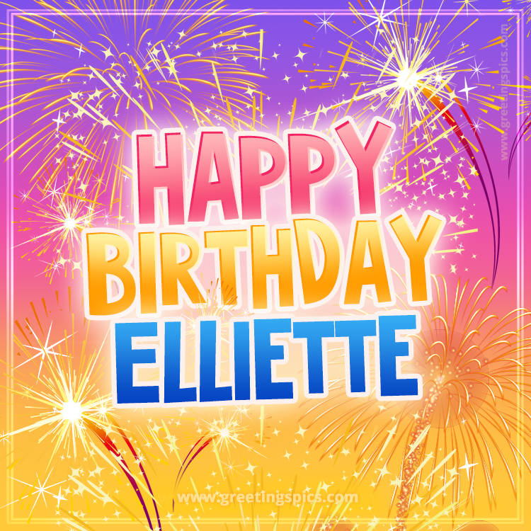 Happy Birthday Elliette Picture with fireworks (square shape image)