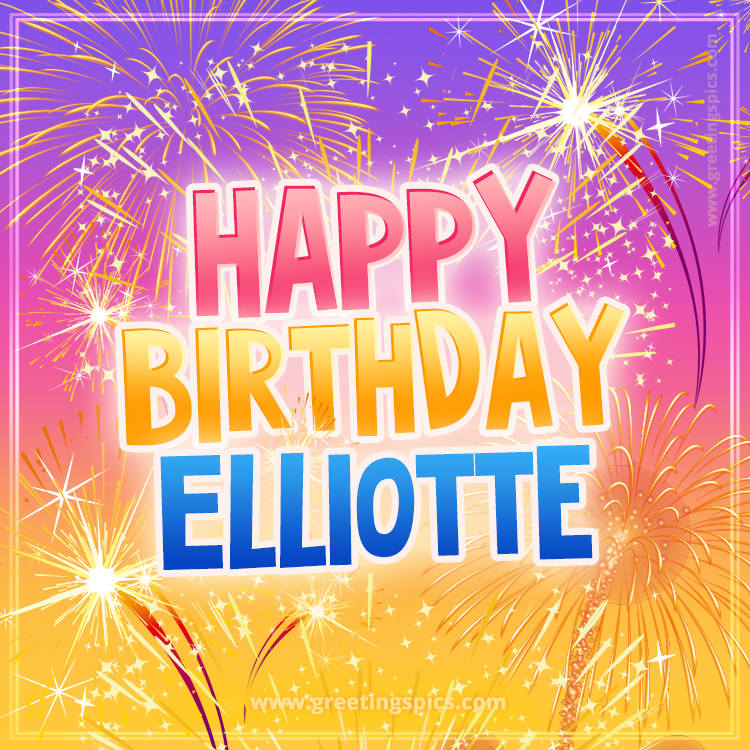 Happy Birthday Elliotte Picture with fireworks (square shape image)